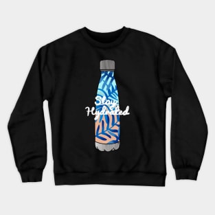 Stay Hydrated Crewneck Sweatshirt